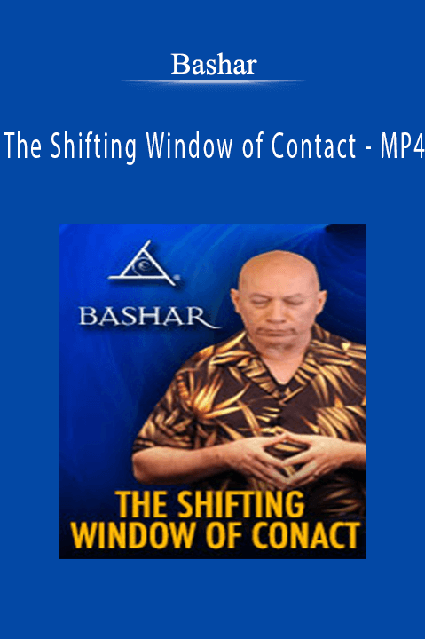 The Shifting Window of Contact – MP4 – Bashar