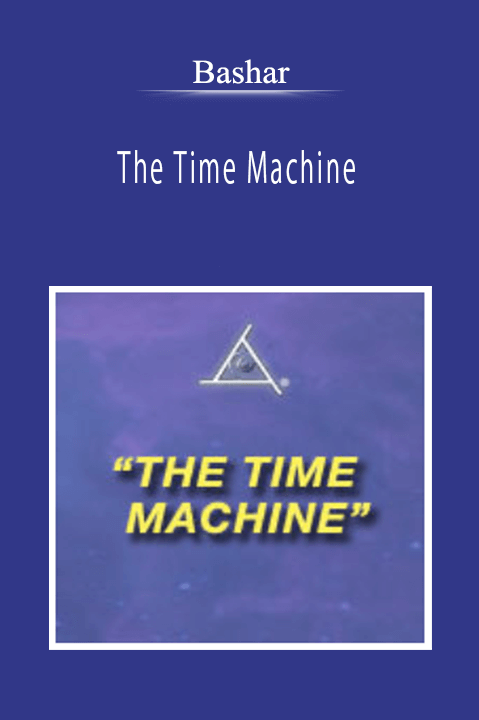 Bashar - The Time Machine