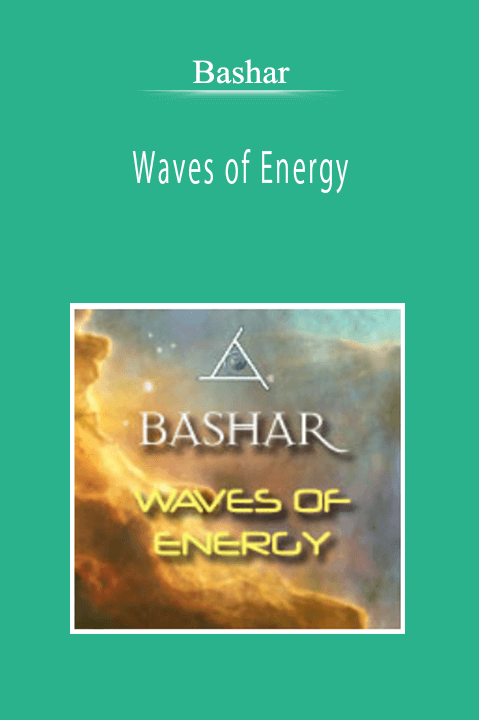 Bashar - Waves of Energy