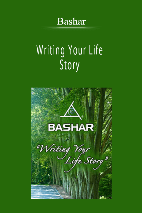 Bashar - Writing Your Life Story