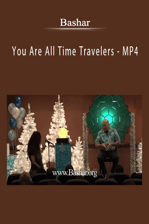 You Are All Time Travelers – MP4 – Bashar