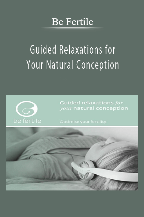 Guided Relaxations for Your Natural Conception – Be Fertile