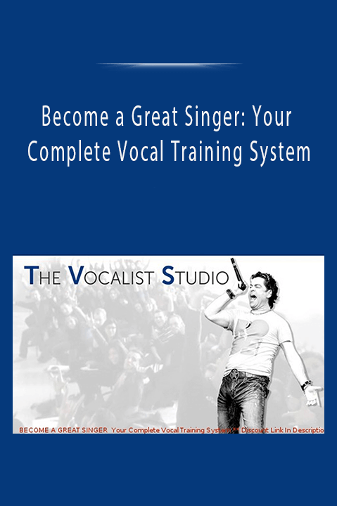 Become a Great Singer: Your Complete Vocal Training System