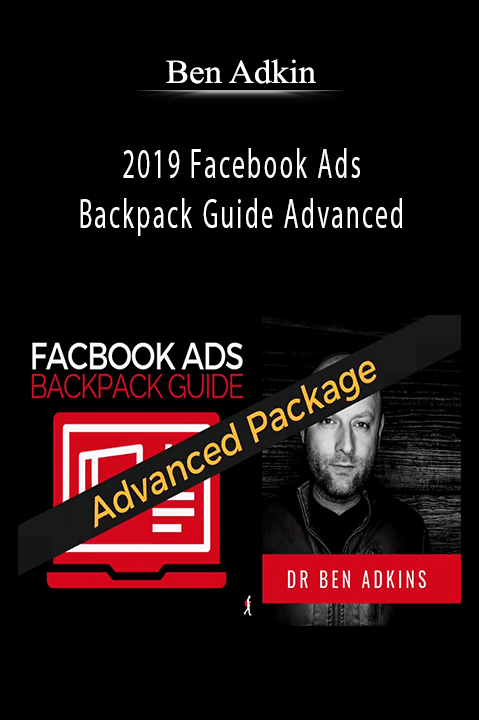 2019 Facebook Ads Backpack Guide Advanced – Ben Adkins