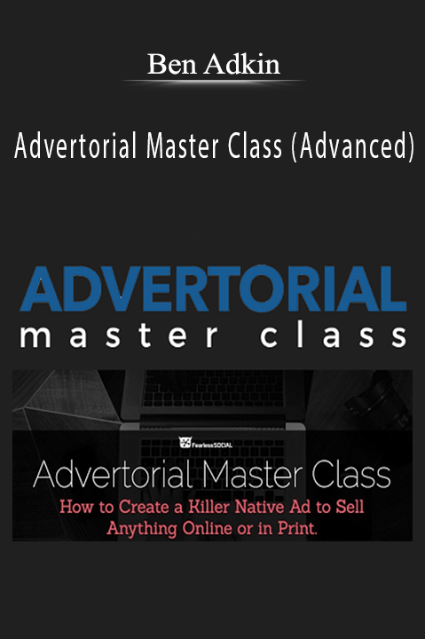 Advertorial Master Class (Advanced) – Ben Adkins