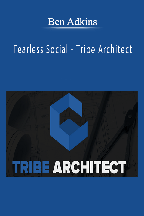 Fearless Social – Tribe Architect – Ben Adkins