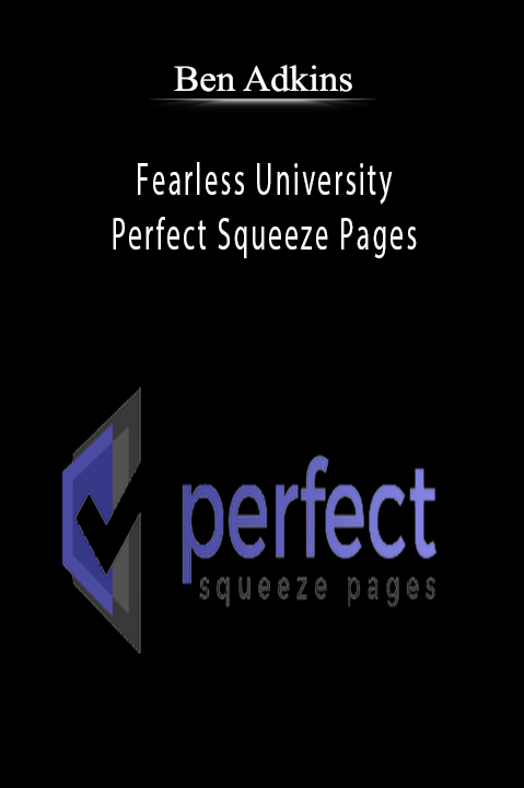 Fearless University – Perfect Squeeze Pages – Ben Adkins