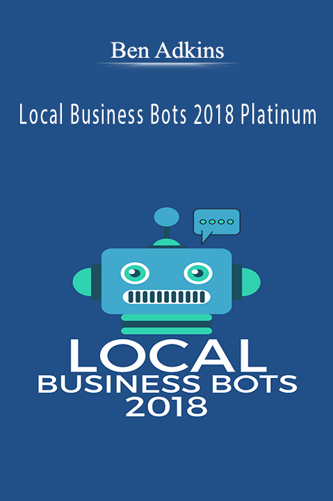 Local Business Bots 2018 Platinum – Ben Adkins