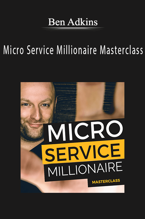 Micro Service Millionaire Masterclass – Ben Adkins