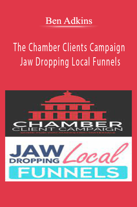 The Chamber Clients Campaign + Jaw Dropping Local Funnels – Ben Adkins