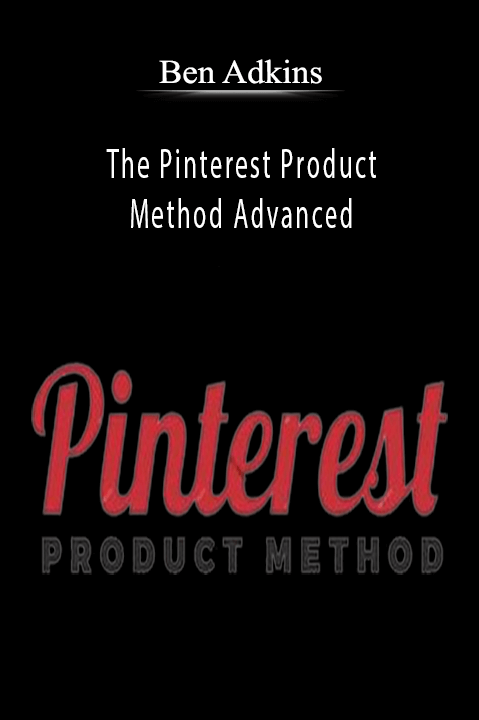 The Pinterest Product Method Advanced – Ben Adkins