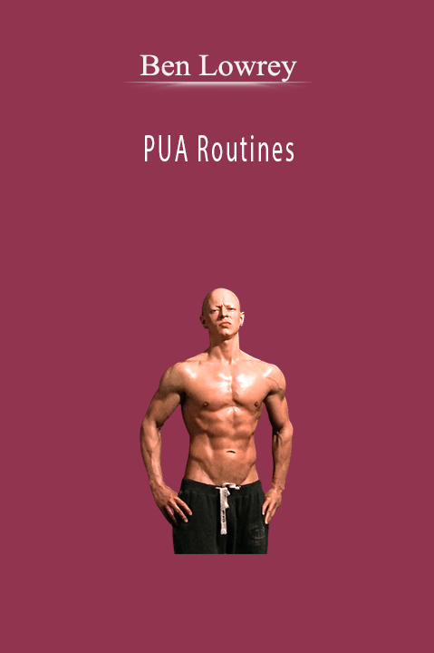 PUA Routines – Ben Lowrey