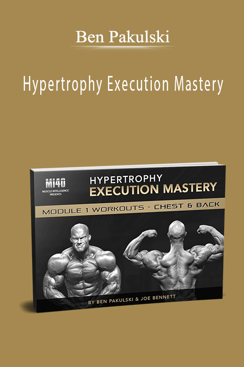 Hypertrophy Execution Mastery – Ben Pakulski
