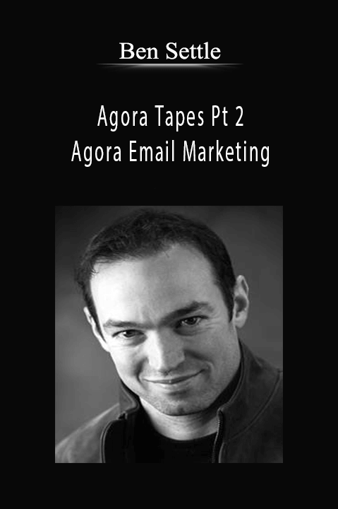 Agora Tapes Pt 2 – Agora Email Marketing – Ben Settle