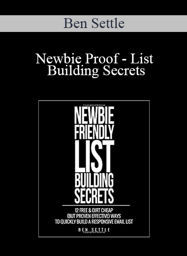 Newbie Proof – List Building Secrets – Ben Settle