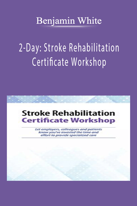 2–Day: Stroke Rehabilitation Certificate Workshop – Benjamin White