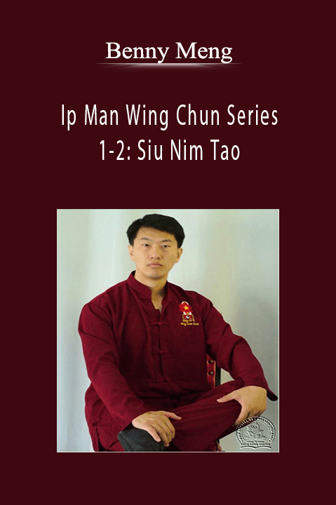 Ip Man Wing Chun Series 1–2: Siu Nim Tao – Benny Meng