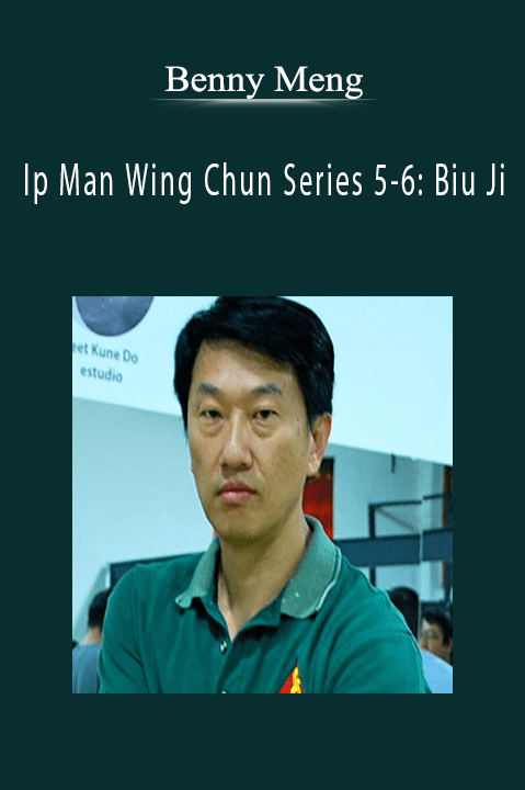 Ip Man Wing Chun Series 5–6: Biu Ji – Benny Meng