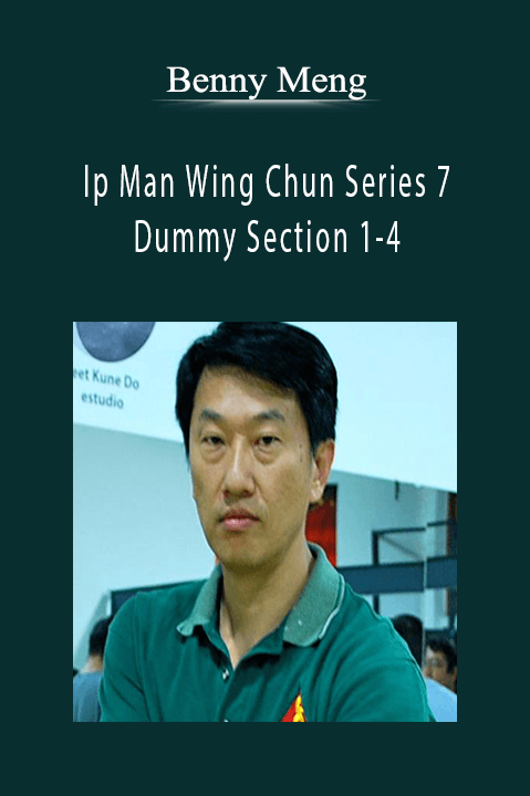 Ip Man Wing Chun Series 7: Dummy Section 1–4 – Benny Meng