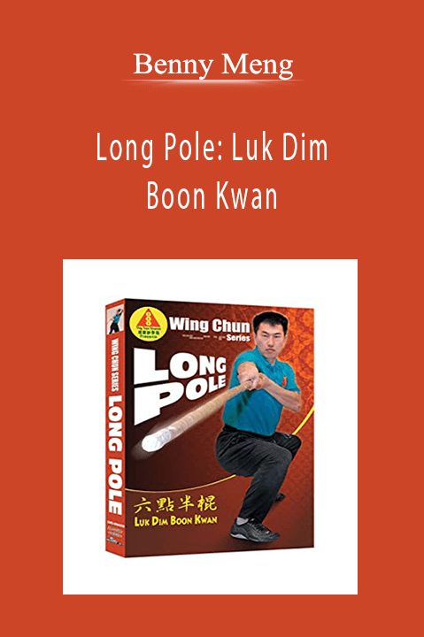Benny Meng - Long Pole: Luk Dim Boon Kwan