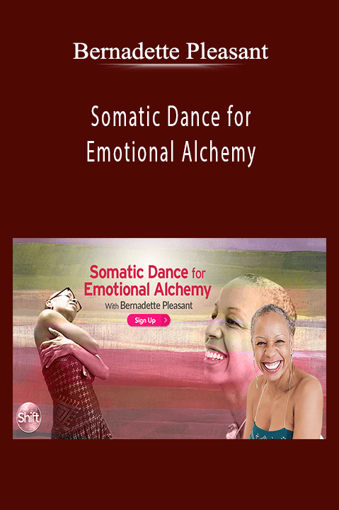 Somatic Dance for Emotional Alchemy – Bernadette Pleasant