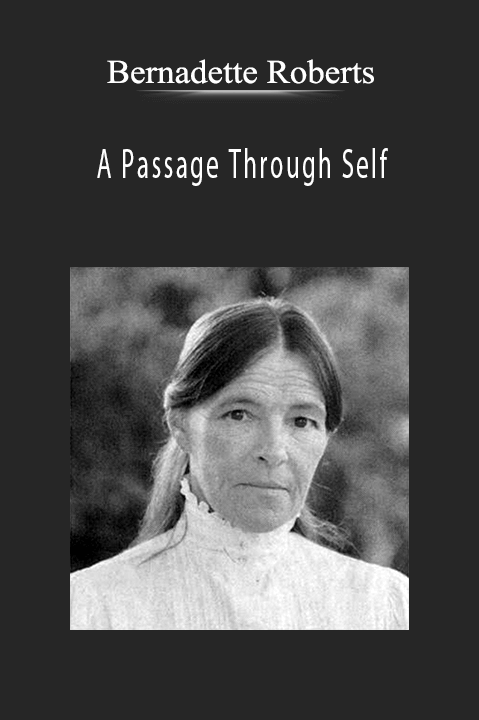 A Passage Through Self – Bernadette Roberts