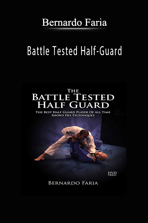 Battle Tested Half–Guard – Bernardo Faria