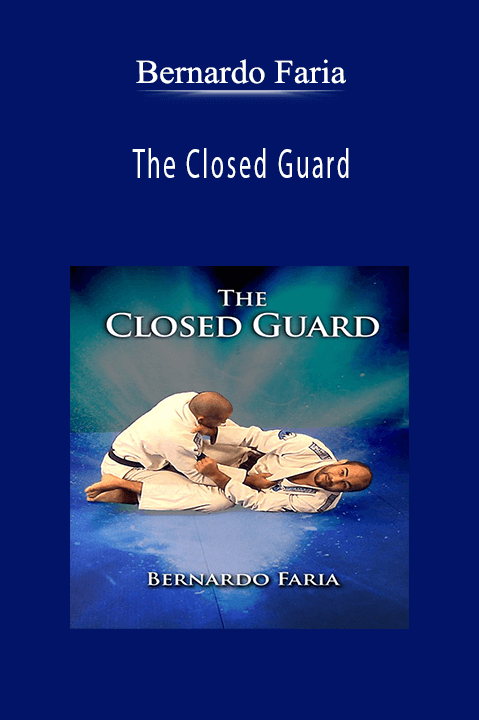 The Closed Guard – Bernardo Faria