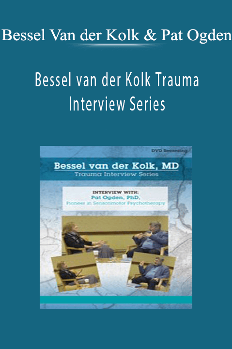 Bessel Van der Kolk & Pat Ogden – Bessel van der Kolk Trauma Interview Series: Pat Ogden