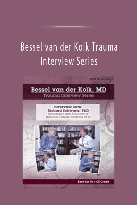 Bessel van der Kolk Trauma Interview Series: Richard Schwartz