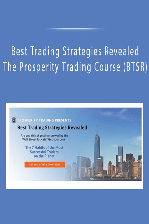 The Prosperity Trading Course (BTSR) – Best Trading Strategies Revealed