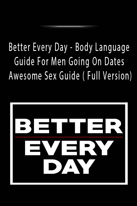 Body Language Guide For Men Going On Dates + Awesome Sex Guide ( Full Version) – Better Every Day