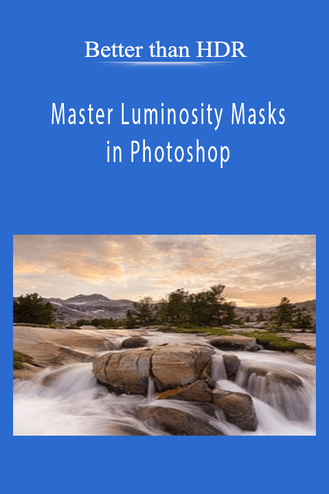 Better than HDR - Master Luminosity Masks in Photoshop