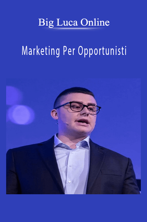 Online Marketing Per Opportunisti – Big Luca