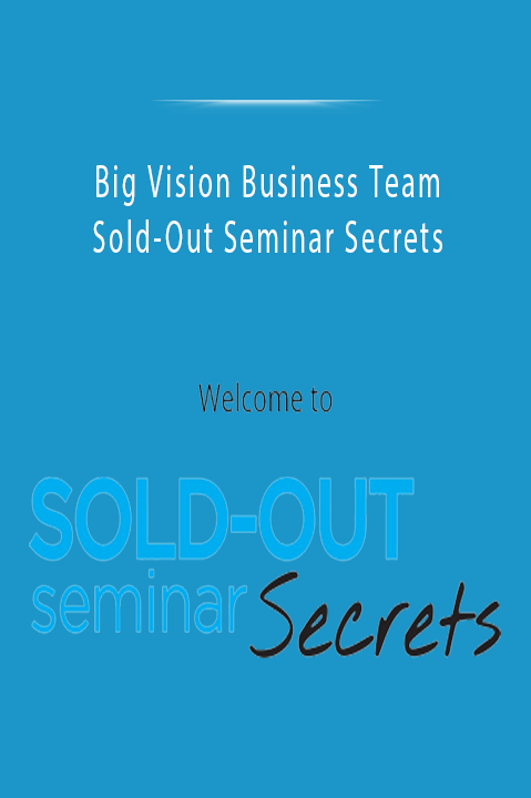 Sold–Out Seminar Secrets – Big Vision Business Team