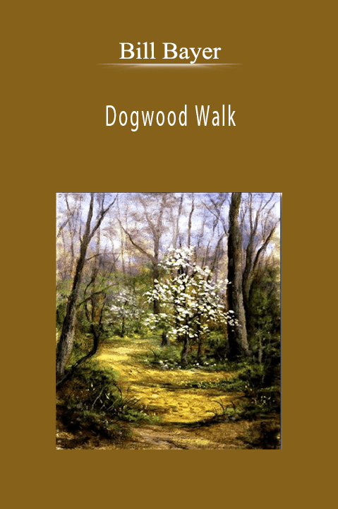 Dogwood Walk – Bill Bayer