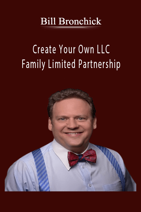 Create Your Own LLC and Family Limited Partnership – Bill Bronchick