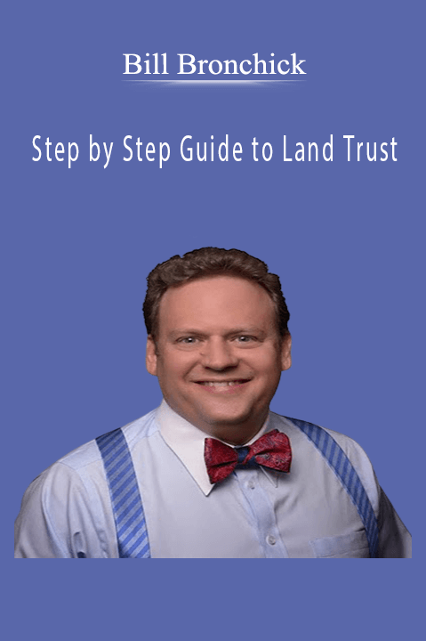 Step by Step Guide to Land Trust – Bill Bronchik