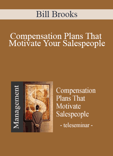 Compensation Plans That Motivate Your Salespeople – Bill Brooks