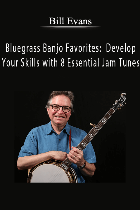 Bluegrass Banjo Favorites: Develop Your Skills with 8 Essential Jam Tunes – Bill Evans