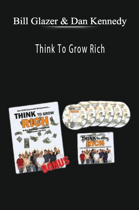 Think To Grow Rich – Bill Glazer & Dan Kennedy