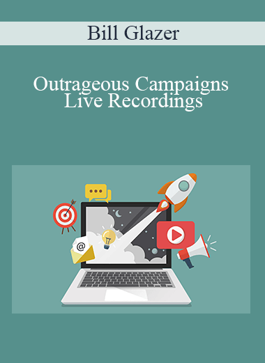 Outrageous Campaigns Live Recordings – Bill Glazer