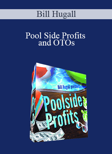 Pool Side Profits and OTOs – Bill Hugall