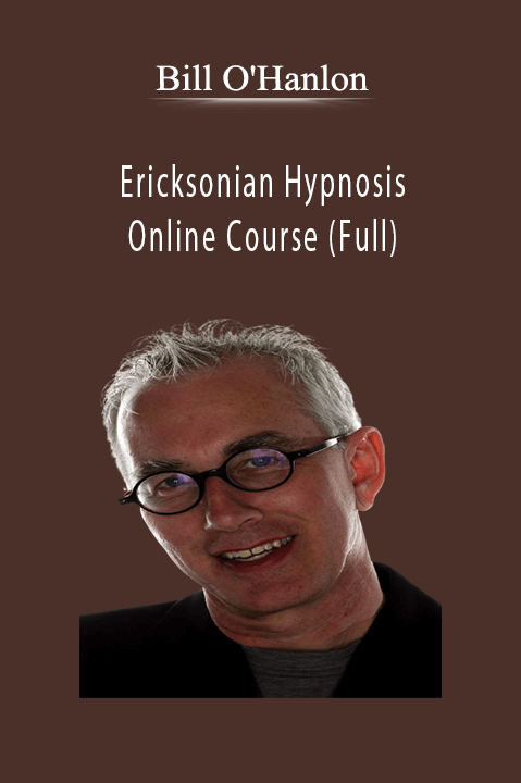 Ericksonian Hypnosis Online Course (Full) – Bill O'Hanlon