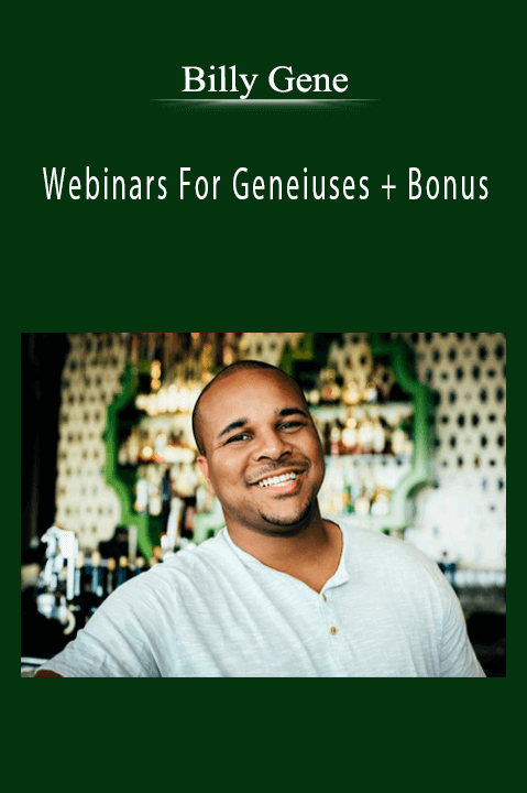 Webinars For Geneiuses + Bonus – Billy Gene