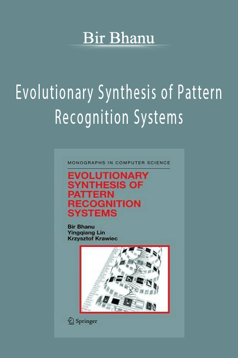 Evolutionary Synthesis of Pattern Recognition Systems – Bir Bhanu