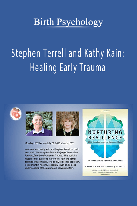 Stephen Terrell and Kathy Kain: Healing Early Trauma – Birth Psychology