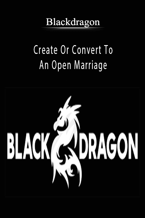 Create Or Convert To An Open Marriage – Blackdragon