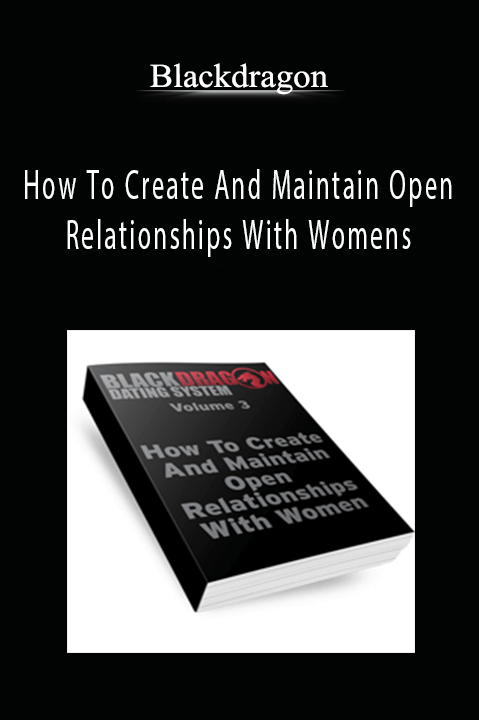 How To Create And Maintain Open Relationships With Womens – Blackdragon