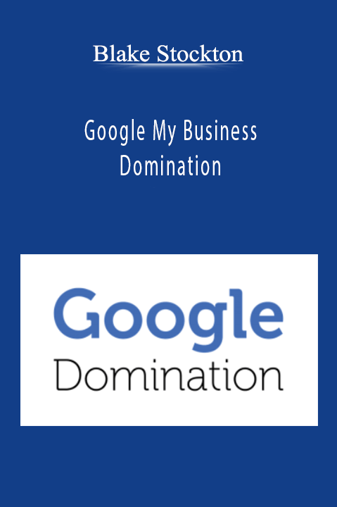 Google My Business Domination – Blake Stockton